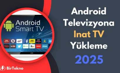 Android Televizyona İnat TV Yükleme 2025: Detaylı Rehber