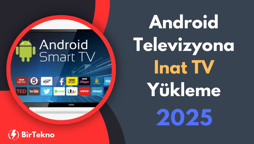 Android Televizyona İnat TV Yükleme 2025: Detaylı Rehber