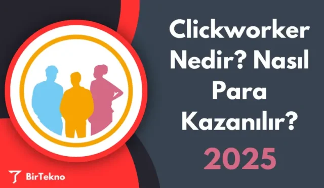 Clickworker Nedir? Nasıl Para Kazanılır? (2025 Güncel Rehber)