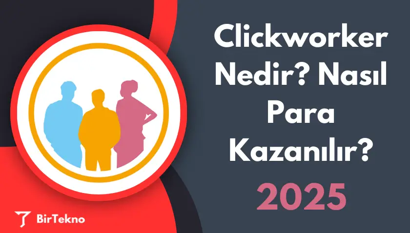 Clickworker Nedir? Nasıl Para Kazanılır? (2025 Güncel Rehber)