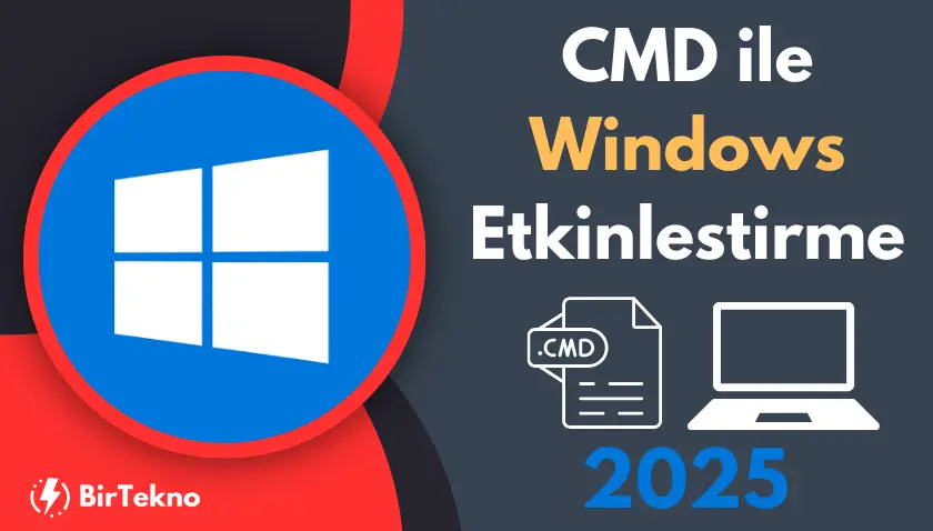 CMD ile Windows Etkinleştirme 2025 – Güncel Yöntemler