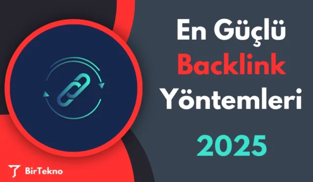 En Güçlü Backlink Yöntemleri ve 2025 SEO Stratejileri