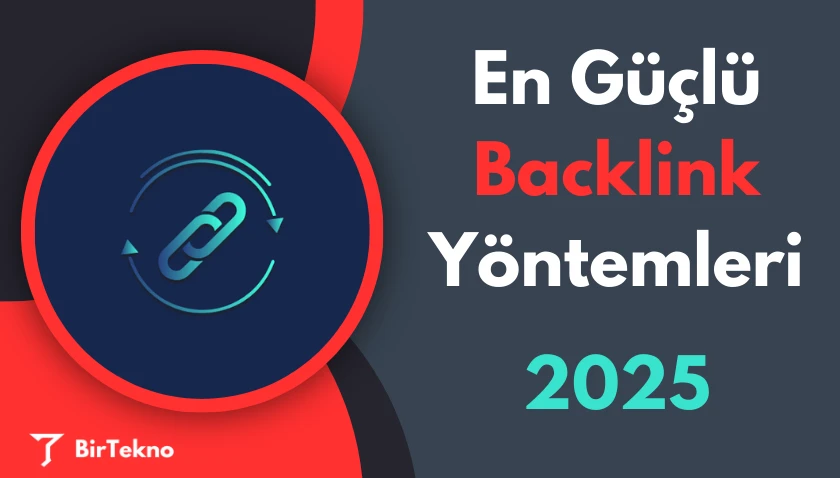 En Güçlü Backlink Yöntemleri ve 2025 SEO Stratejileri