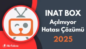 Inat Box Açılmıyor Hatası Çözümü – 2025