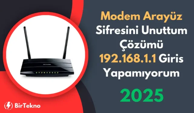 Modem Arayüz Şifresini Unuttum Çözümü – 192.168.1.1 Giriş Yapamıyorum