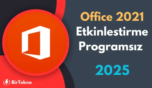 Office 2021 Etkinleştirme Programsız – 2025