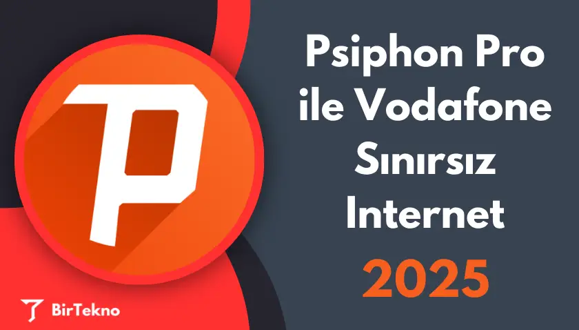 Psiphon Pro ile Vodafone Sınırsız İnternet: 2025 Güncel Rehberi