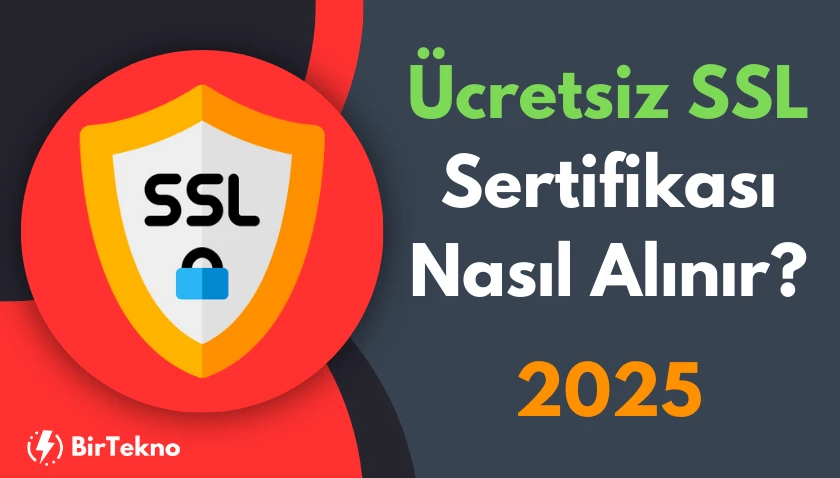 Ücretsiz SSL Sertifikası Nasıl Alınır? 2025 Rehberi