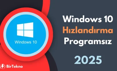 Windows 10 Hızlandırma 2025: Programsız Performans Artırma Yöntemleri