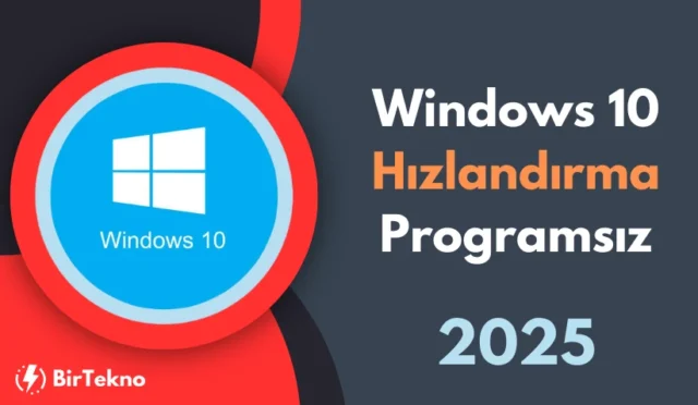 Windows 10 Hızlandırma 2025: Programsız Performans Artırma Yöntemleri