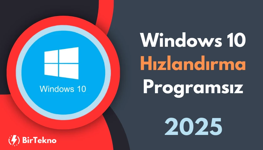 Windows 10 Hızlandırma 2025: Programsız Performans Artırma Yöntemleri