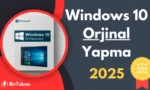 Windows 10 Orjinal Yapma – 2025 Güncel ve Kalıcı Çözümler