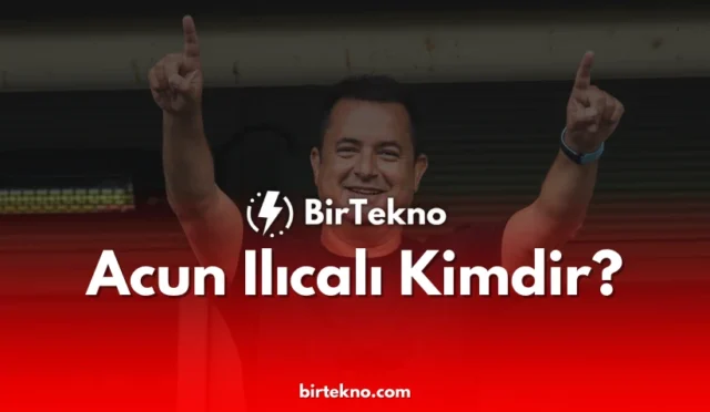 Acun Ilıcalı Kimdir?