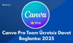 Canva Pro Team Ücretsiz Davet Bağlantısı 2025 [Güncellendi]
