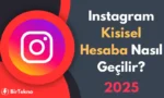 Instagram Kişisel Hesaba Nasıl Geçilir? İşletme Hesabından Kişisel Hesaba Dönme (2025)