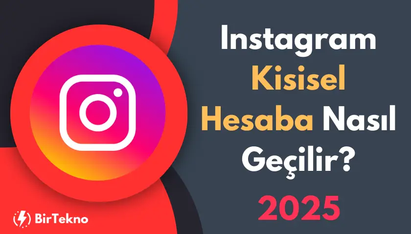 Instagram Kişisel Hesaba Nasıl Geçilir? İşletme Hesabından Kişisel Hesaba Dönme (2025)