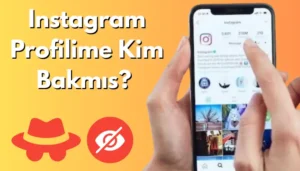 Instagram Profilime Kim Bakmış? Instagram Profilime Bakanları Görmek Mümkün mü?