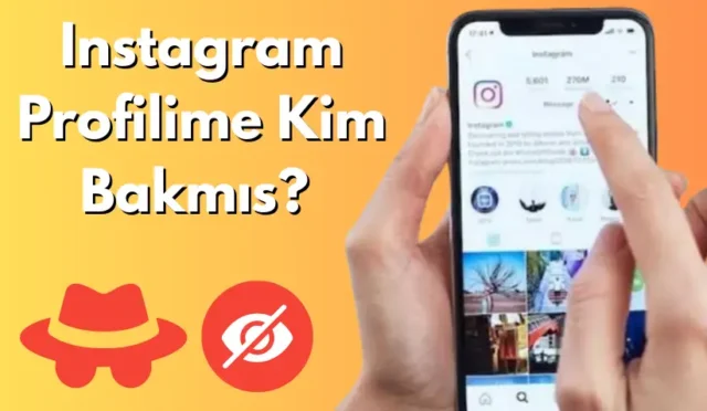 Instagram Profilime Kim Bakmış? Instagram Profilime Bakanları Görmek Mümkün mü?