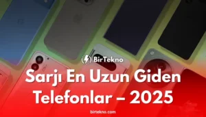 Şarjı En Uzun Giden Telefonlar – 2025
