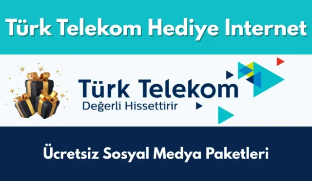 Türk Telekom Hediye İnternet: Ücretsiz Sosyal Medya Paketleri 2025