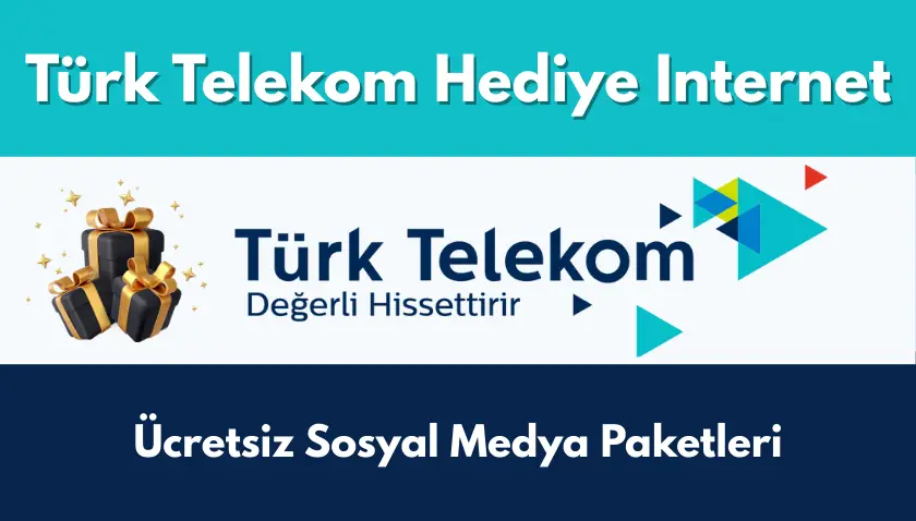 Türk Telekom Hediye İnternet: Ücretsiz Sosyal Medya Paketleri 2025