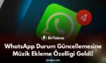 WhatsApp Durum Güncellemesine Müzik Ekleme Özelliği Geldi!