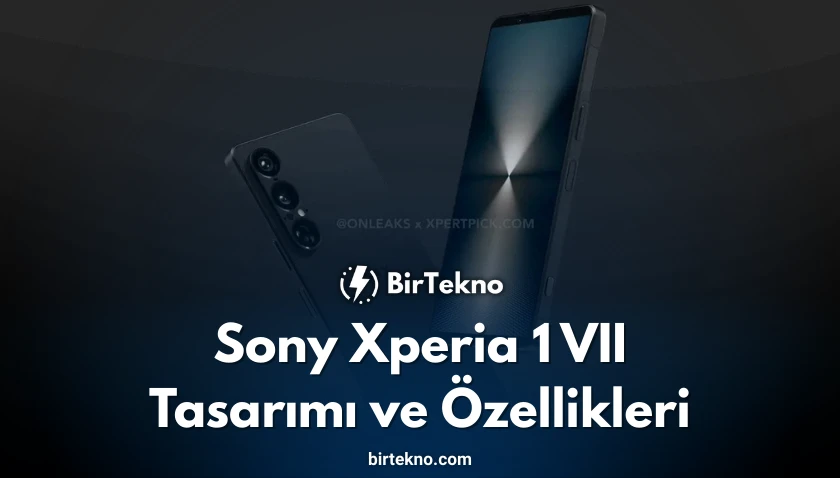 Sony Xperia 1 VII Tasarımı ve Özellikleri Sızdırıldı! Çıkış Tarihi ve Detaylar Burada
