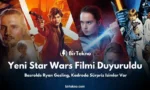 Yeni Star Wars Filmi Duyuruldu: Başrolde Ryan Gosling, Kadroda Sürpriz İsimler Var!