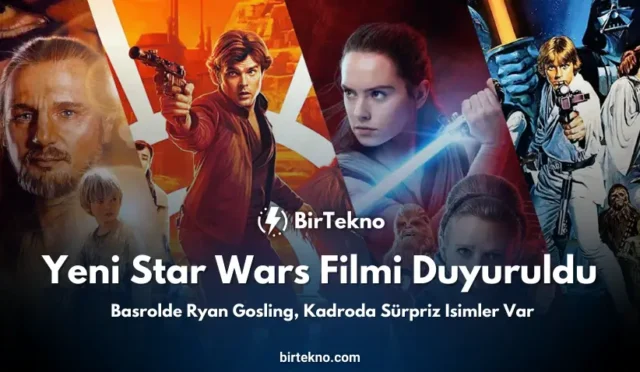 Yeni Star Wars Filmi Duyuruldu: Başrolde Ryan Gosling, Kadroda Sürpriz İsimler Var!