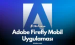Adobe Firefly Mobil Uygulamasıyla Yapay Zeka Destekli Görsel ve Video Üretiminde Yeni Dönem Başladı