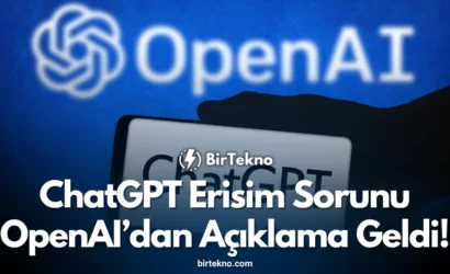 ChatGPT Erişim Sorunu: OpenAI’dan Açıklama Geldi!