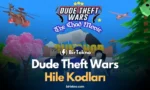 Dude Theft Wars Hile Kodları 2025 – Güncel, %100 Çalışan Liste!