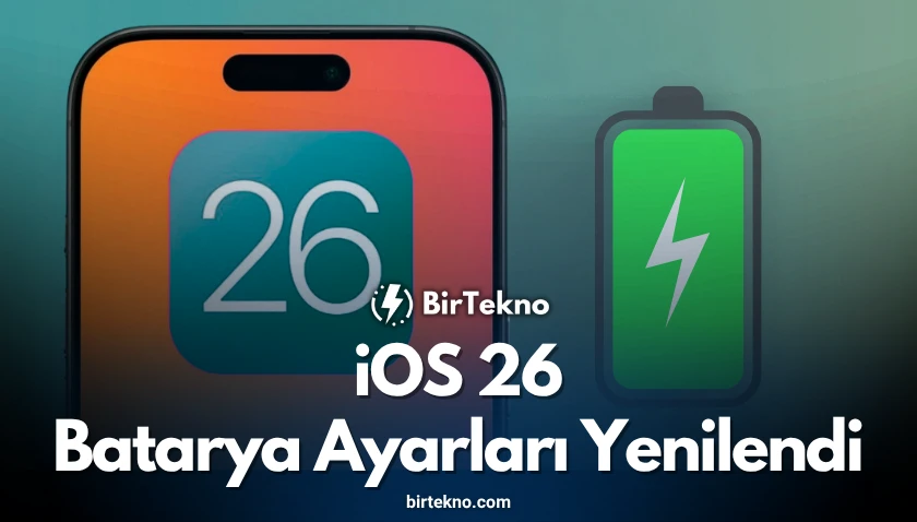 iOS 26 Batarya Ayarları Yenilendi: Yeni Özellikler Neler Sunuyor?