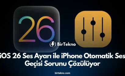 iOS 26 Ses Ayarı ile iPhone Otomatik Ses Geçişi Sorunu Çözülüyor