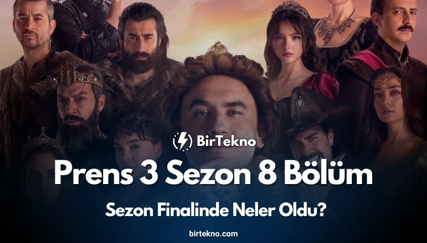 Prens 3 Sezon 8 Bölüm Özeti: Sezon Finalinde Neler Oldu?