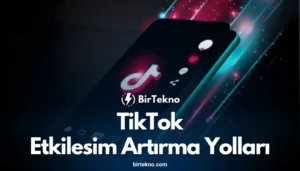 TikTok Video Etkileşim Artırma Yolları 2025: Etkileşiminizi Zirveye Taşıyın