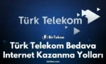 Türk Telekom Bedava İnternet Kazanma Yolları (2025 Güncel Liste)