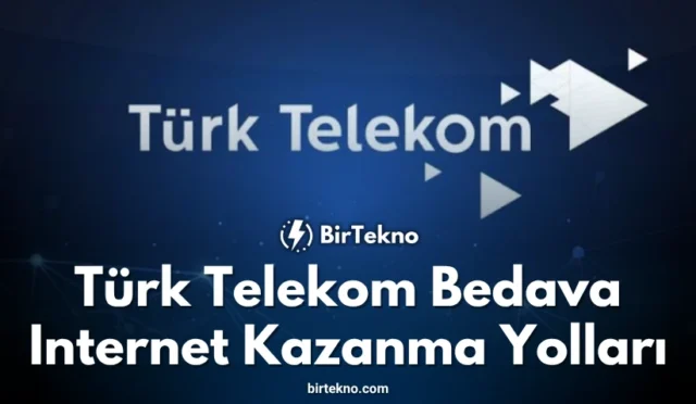 Türk Telekom Bedava İnternet Kazanma Yolları (2025 Güncel Liste)