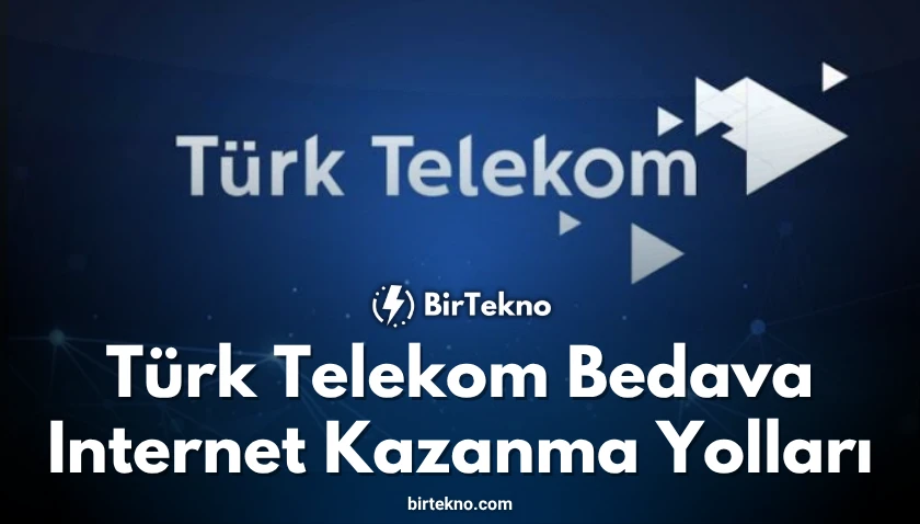 Türk Telekom Bedava İnternet Kazanma Yolları (2025 Güncel Liste)