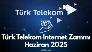Türk Telekom İnternet Zammı Haziran 2025: Güncel Fiyat Listesi ve Tarifeler