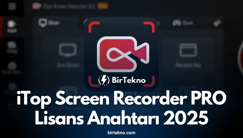 iTop Screen Recorder PRO Lisans Anahtarı 2025 | Ücretsiz Full Sürüm Erişimi
