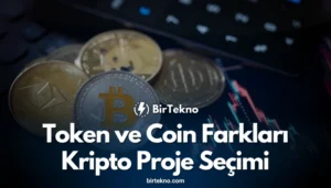 Token ve Coin farkları: Kripto Proje Seçimi İçin Doğru Karar Nasıl Verilir? 2025