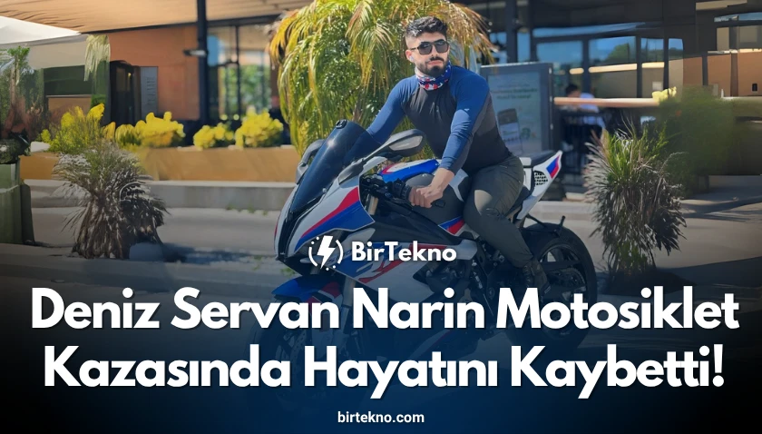 Deniz Servan Narin Motosiklet Kazasında Hayatını Kaybetti! İşte Detaylar