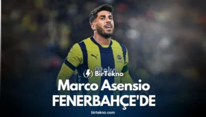 Fenerbahçe Marco Asensio Transferinde Mutlu Son: Asensio İstanbul’a Geliyor