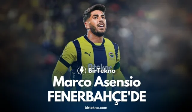 Fenerbahçe Marco Asensio Transferinde Mutlu Son: Asensio İstanbul’a Geliyor