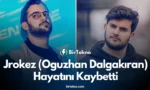 Jrokez Hayatını Kaybetti: Oğuzhan Dalgakıran’ın Ölümü Yayıncı Dünyasında Büyük Üzüntü Yarattı