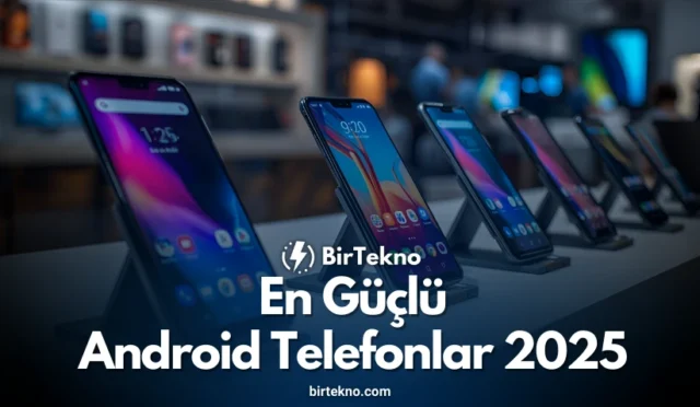 En Güçlü Android Telefonlar 2025 Listesi Açıklandı – İşte Ağustos Şampiyonları!