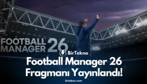 Football Manager 26 Fragmanı Yayınlandı! İşte Sistem Gereksinimleri ve Çıkış Tarihi