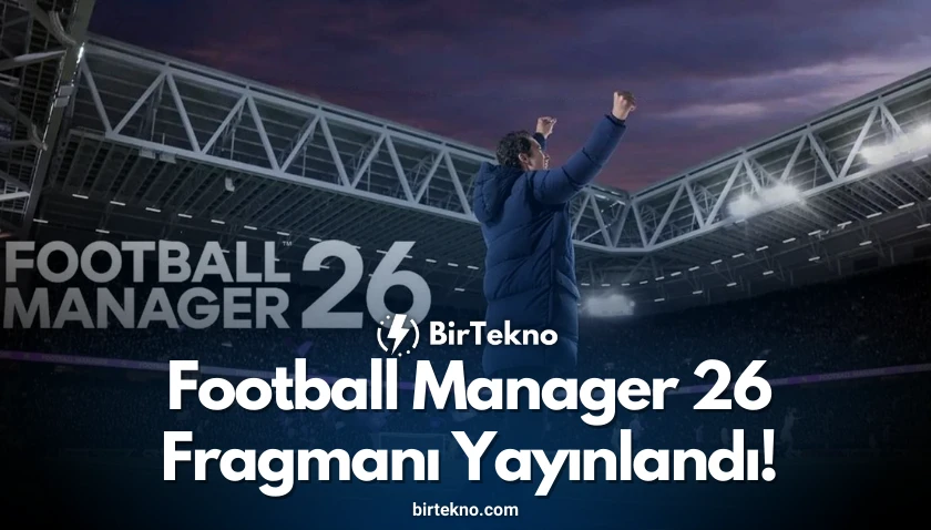 Football Manager 26 Fragmanı Yayınlandı! İşte Sistem Gereksinimleri ve Çıkış Tarihi