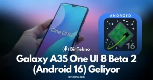 Galaxy A35 One UI 8 Beta 2 (Android 16) geliyor: ZYI6 ile performans ve hata düzeltmeleri